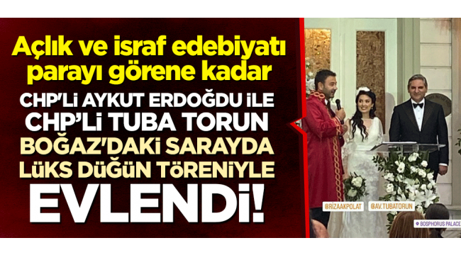 Açlık ve israf edebiyatı parayı görene kadar... CHPli Aykut Erdoğdu ile Tuba Torun, Boğazdaki sarayda evlendi!