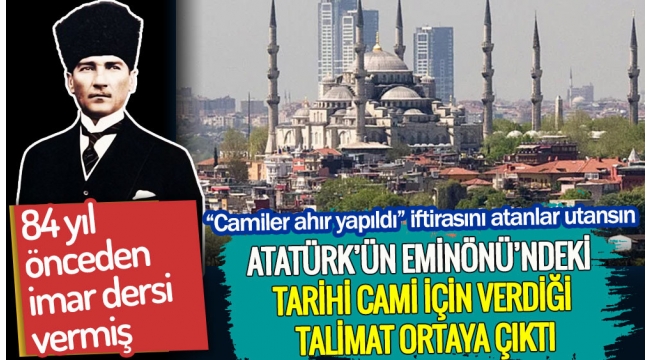 Atatürk'ün Eminönü'ndeki tarihi Yeni Cami için verdiği talimat ortaya çıktı!