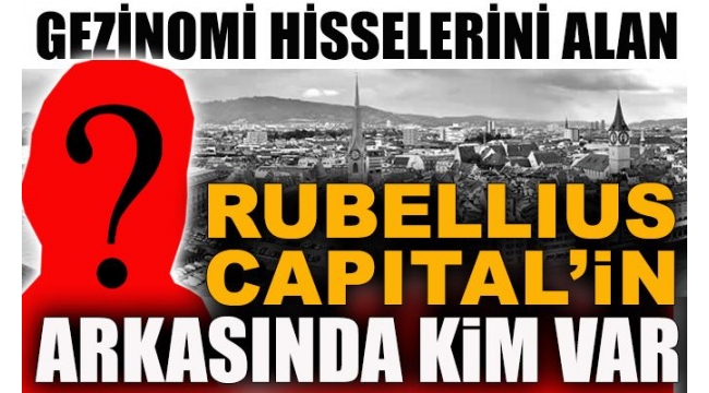 Gezinomi hisselerini alan Rubellius Capital'in arkasında kim var?