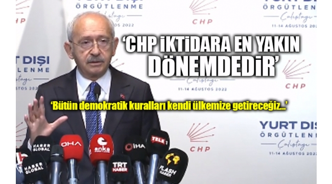 Kemal Kılıçdaroğlundan CHPnin yurt dışı temsilcilerine kritik mesajlar: Her şeyi beraber yapacağız