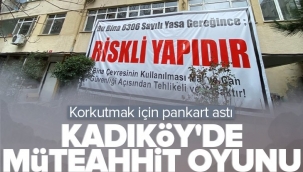 Kadıköy'de müteahhit oyunu! Korkutmak için pankart astılar.