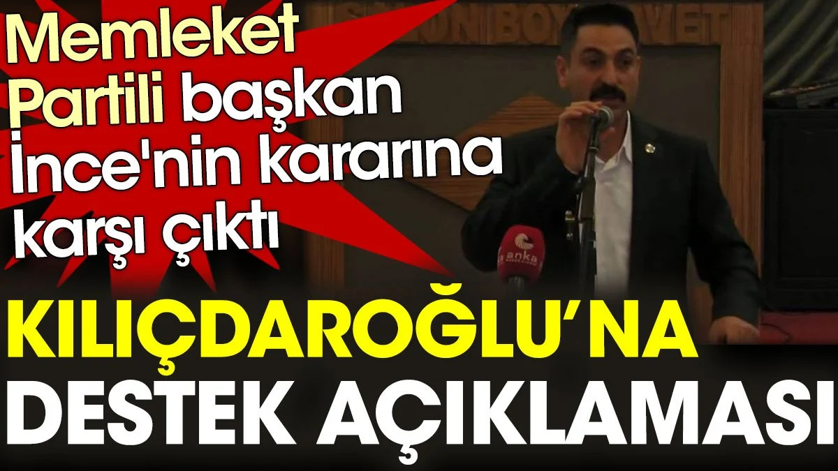 Memleket Partili başkan İnce'nin kararına karşı çıktı! Kılıçdaroğlu'nu destekleyecek